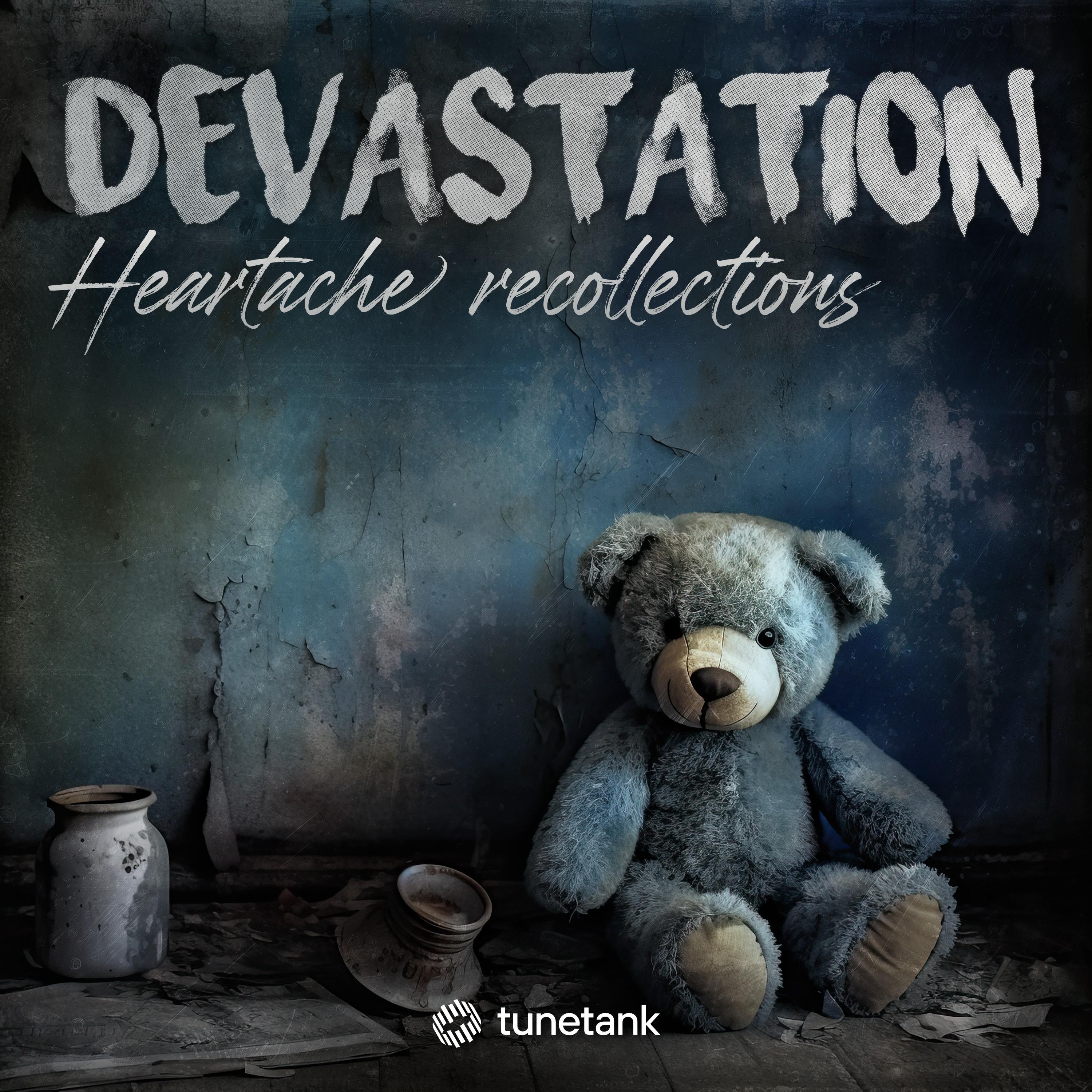 Devastation: Heartache Recollections